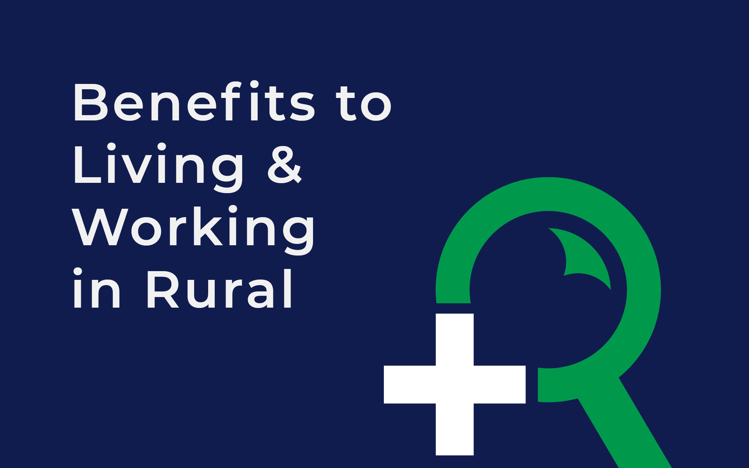 Benefits to Living & Working in Rural Communities